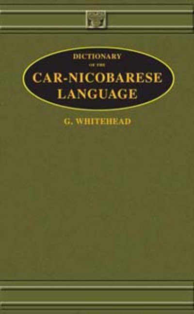 Car-Nicobarese - Dictionary of the Car-Nicobarese Language by G. Whitehead (HB)