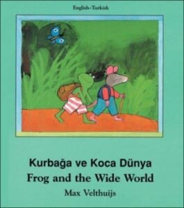 Frog and the Wide World (English-Turkish) Kurbaga ve Koca Dunya