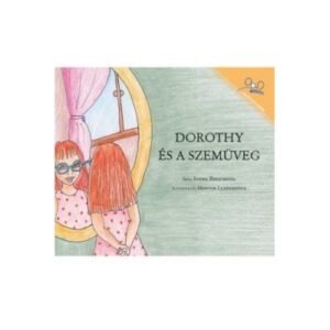 Dorothy And The Glasses / Dorothy Es A Szemuveg (PB) - Hungarian
