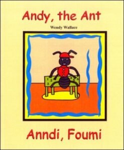 Andy the Ant / Anndi, Foumi - Bilingual in English & Creole by Wendy Wallace