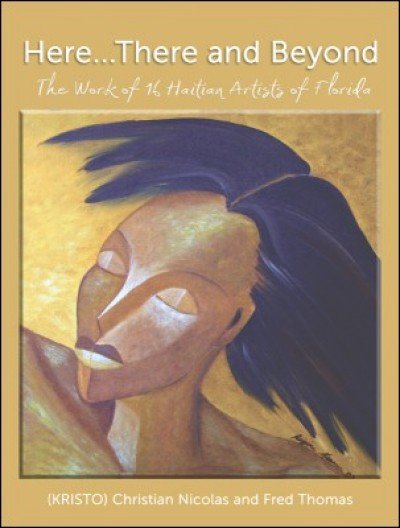 Here... There and Beyond, The Work of 16 Haitian Artists of Florida