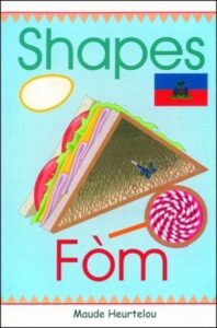 Shapes / Fòm in English & Haitian-Creole by Maude Heurtelou