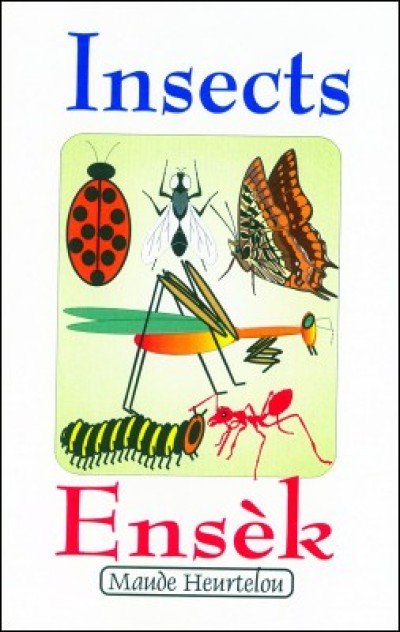 Insects / Ensèk in English & Haitian-Creole by Maude Heurtelou