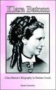 Klara Barton(Clara Barton Biography) in Haitian-Creole by Maude Heurtelou