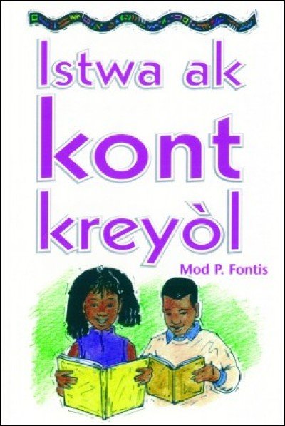 Istwa ak Kont Kreyòl in Haitian-Creole by Maud P. Fontus