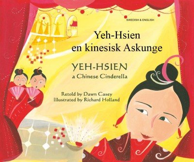 Yeh Hsien - a Chinese Cinderella in Swedish & English (Chinese Cinderella) (PB)