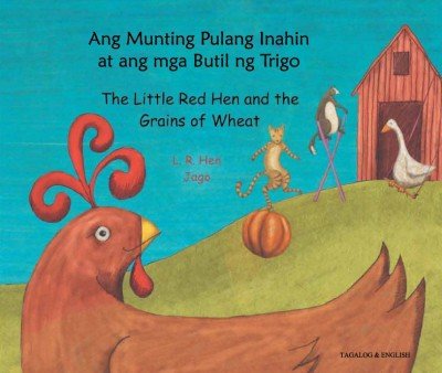 Little Red Hen and the Grains of Wheat in Tagalog & English (PB)