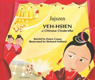 Yeh Hsien - a Chinese Cinderella in Polish & English (Chinese Cinderella) (PB)