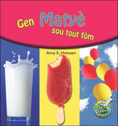 Gen Matyè Sou Tout Fòm/ Matter Comes In All Shapes in Haitian