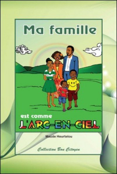 Ma famille est comme l'arc-en-ciel (My family is like a rainbow)