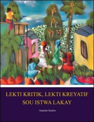 Lekti Kritik, Lekti Kreyatif Sou Istwa Lakay / Stories of Haiti in Haitian Creole