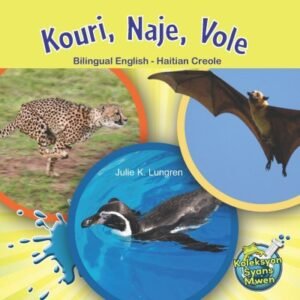 Kouri, Naje, Vole (Bilingual English / Haitian Creole) by Julie K. Lundgren