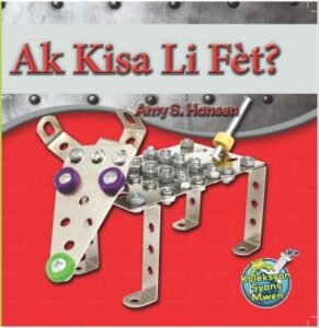 Ak Kisa Li Fèt? / What Is It Made Of? by Amy S. Hansen