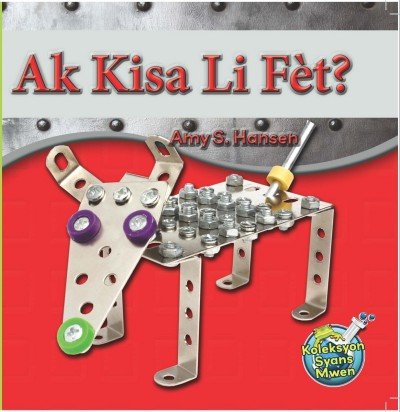 Ak Kisa Li Fèt? / What Is It Made Of? by Amy S. Hansen