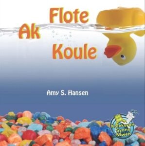 Koleksyon Syans Mwen / Floating and Sinking in Haitian Kreyòl