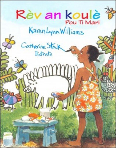 Rèv An Koulè Pou Ti Mari by Karen Lynn Williams in Haitian Creole