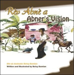Rèv Abnè / Abner's Vision by Betsy Damian in Haitian Creole