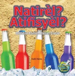 Natirèl? Atifisyèl?/ Natural or Man-Made by Kelli Hicks