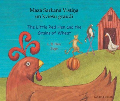 Little Red Hen and the Grains of Wheat in Latvian & English (PB)