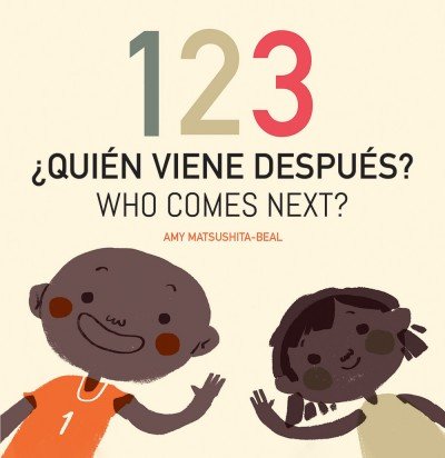 123 Who Comes Next? / 123 ¿Quién Viene Después? board book