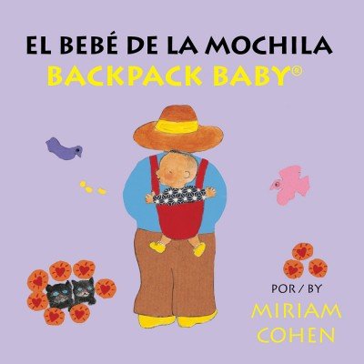 Backpack Baby / El Bebé De La Mochila in Spanish/English (Board book)
