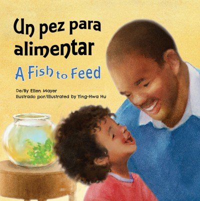 A Fish To Feed/Un Pez Para Alimentar Spanish/English (Board book)