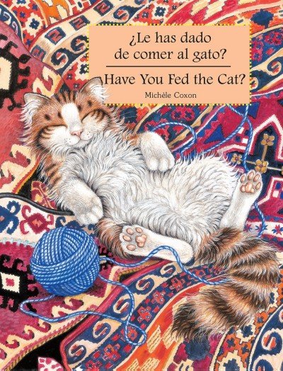 Have You Fed The Cat?/¿Le Has Dado De Comer Al Gato? Spanish/English (HC)