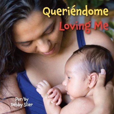 Loving Me / Queriéndome in Spanish & English Boardbook