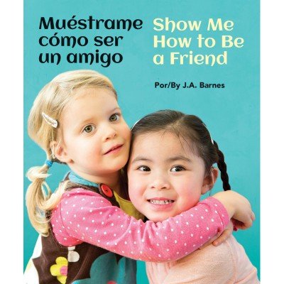 Show Me How To Be A Friend/Muéstrame Cómo Ser Un Amigo (Spanish/English) BB