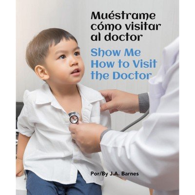 Show Me How To Visit The Doctor / Muéstrame Cómo Visitar Al Doctor (Spanish/English) BB