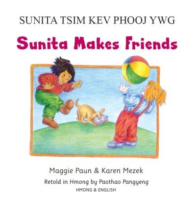 Sunita Makes Friends in Hmong & English (PB)