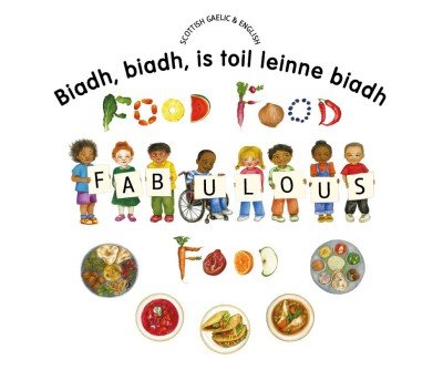 Food Food Fabulous Food in Scottish Gaelic and English (PB)