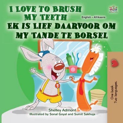 I Love Brush My Teeth (Ek Is Lief Daarvoor Om My Tande te Borsel) in Afrikaans & English (PB)