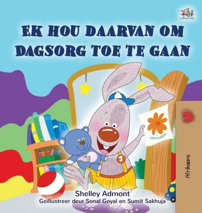 I Love to Go to Daycare  -  in Afrikaans only   (HC)