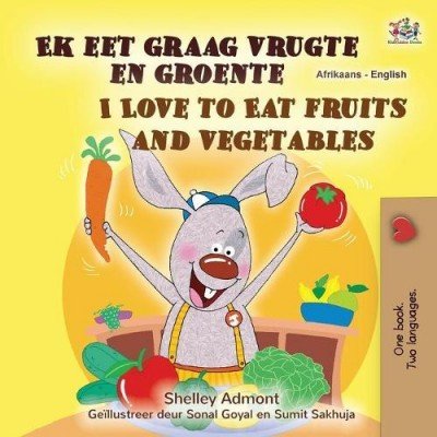 I Love to Eat Fruits and Vegetables  -  in Afrikaans and English   (PB)