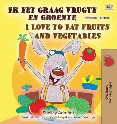I Love to Eat Fruits and Vegetables  -  in Afrikaans and English   (HC)