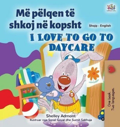 I Love to Go to Daycare - in Albanian and English (HC)