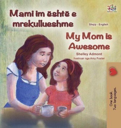 My Mom is Awesome - in Albanian and English (HC)