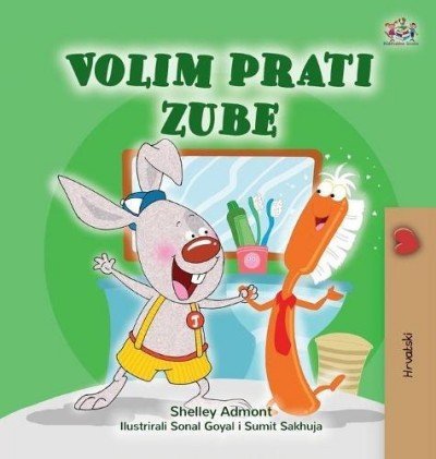 I Love to Brush My Teeth  -  in Croatian only   (HC)