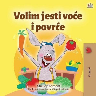 I Love to Eat Fruits and Vegetables  -  in Croatian only   (PB)