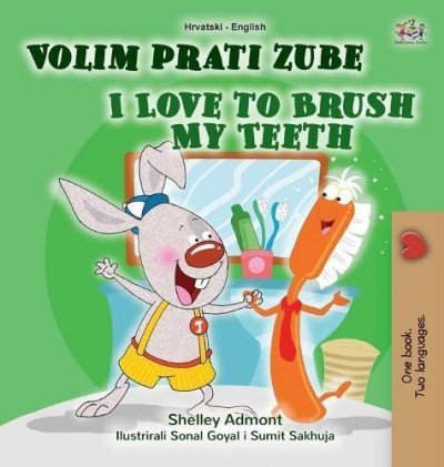 I Love to Brush My Teeth  -  in Croatian and English   (HC)