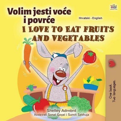 I Love to Eat Fruits and Vegetables  -  in Croatian and English   (PB)
