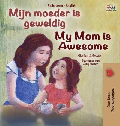 My Mom is Awesome  -  in Dutch and English   (HC)