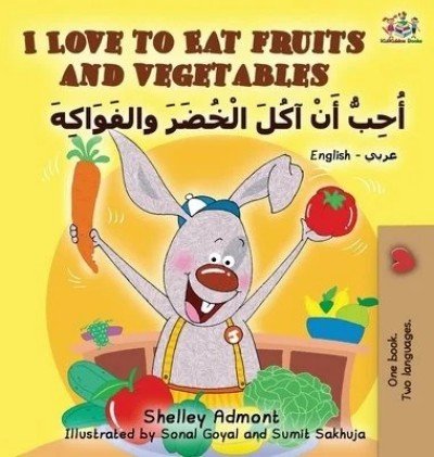 I Love to Eat Fruits and Vegetables  -  in Arabic and English   (HC)