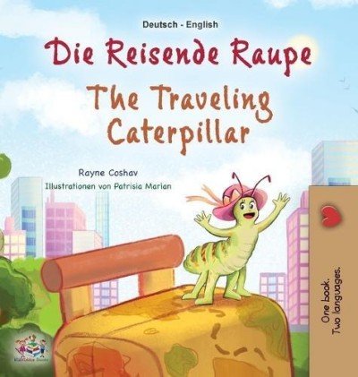 The Traveling Caterpillar - in German and English (HC)