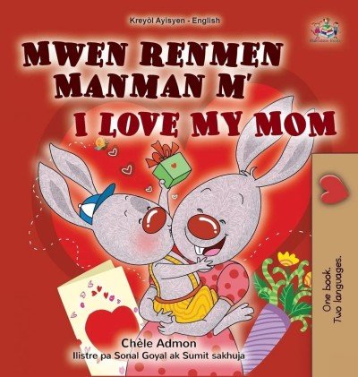 I Love My Mom  -  in Haitian Creole and English   (HC)