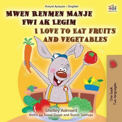 I Love to Eat Fruits and Vegetables  -  in Haitian Creole and English   (PB)