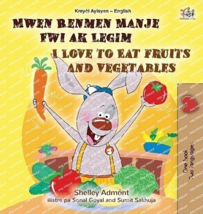 I Love to Eat Fruits and Vegetables  -  in Haitian Creole and English   (HC)