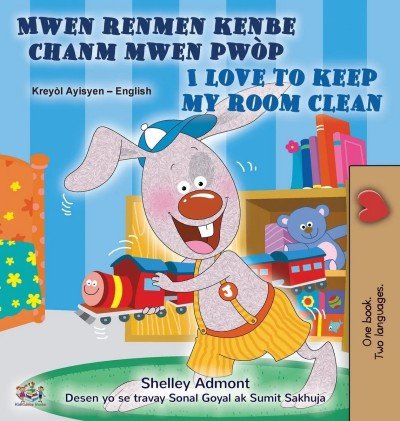 I Love to Keep My Room Clean - in Haitian Creole and English (HC)