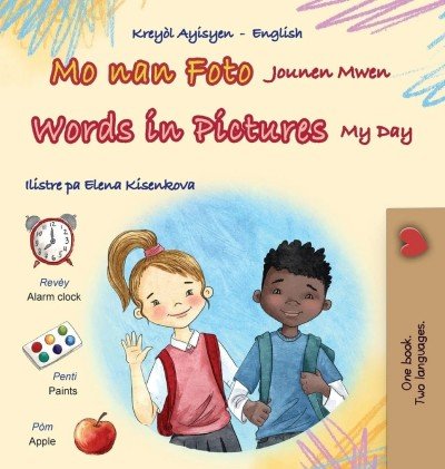 Words in Pictures - My Day  -  in Haitian Creole and English   (HC)